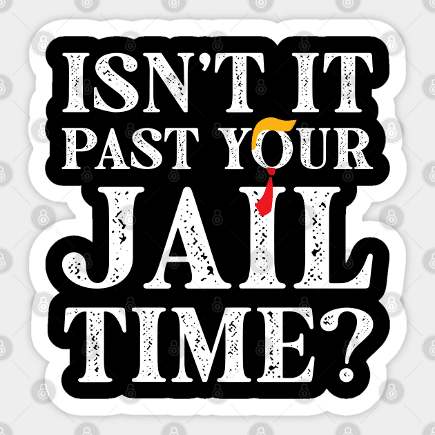 Isn’t-It-Past-Your-Jail-Time Sticker by SonyaKorobkova